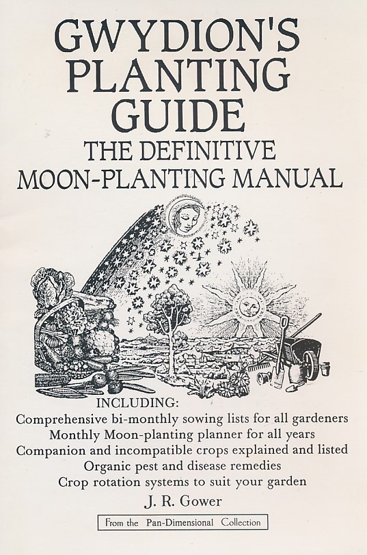 Gwydion's Planting Guide. the Definitive Moon Planting Manual